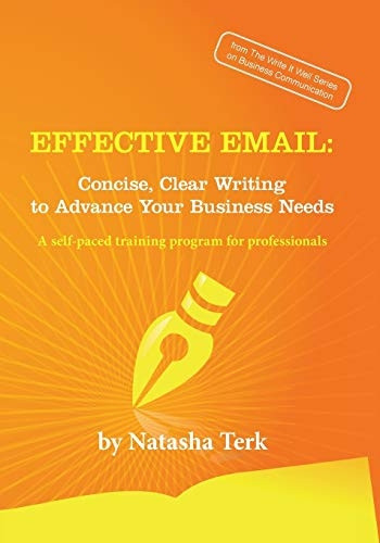 Effective Email: Concise, Clear Writing to Advance Your Business Needs