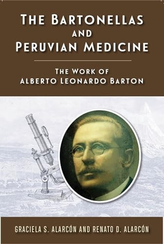 The Bartonellas and Peruvian Medicine: The Work of Alberto Leonardo Barton (Rutgers Global Health)