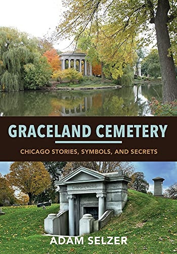 Graceland Cemetery: Chicago Stories, Symbols, and Secrets