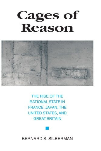 Cages of Reason: The Rise of the Rational State in France, Japan, the United States, and Great Britain