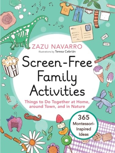 Screen-Free Family Activities: Things to Do Together at Home, around Town, and in Nature