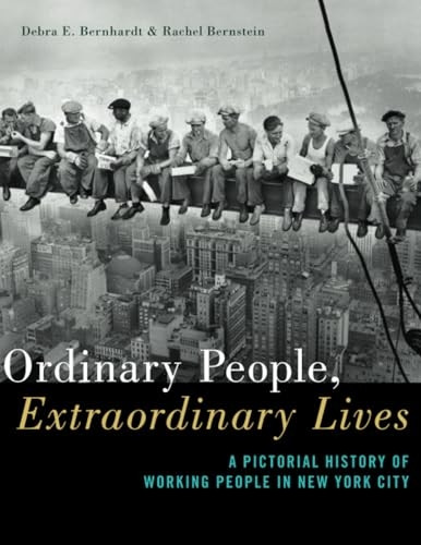 Ordinary People, Extraordinary Lives: A Pictorial History of Working People in New York City