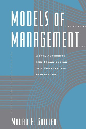Models of Management: Work, Authority, and Organization in a Comparative Perspective