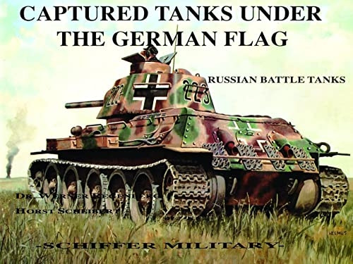 Captured Tanks Under the German Flag: Russian Battle Tanks (The German Navy at War)