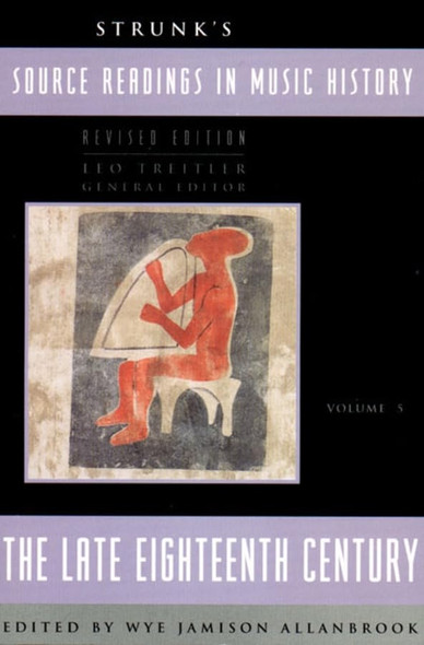 Source Readings in Music History: The Late Eighteenth Century v.5: The Late Eighteenth Century Vol 5 (Source Readings Vol. 5)