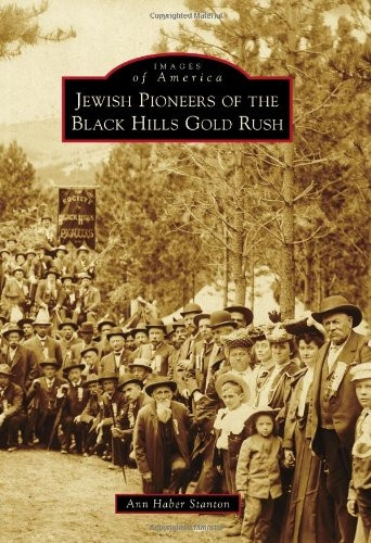 Jewish Pioneers of the Black Hills Gold Rush (Images of America (Arcadia Publishing))