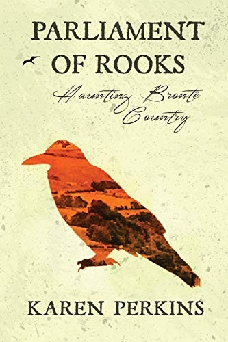 Parliament of Rooks: Haunting Bronte Country (Yorkshire Ghost Stories)