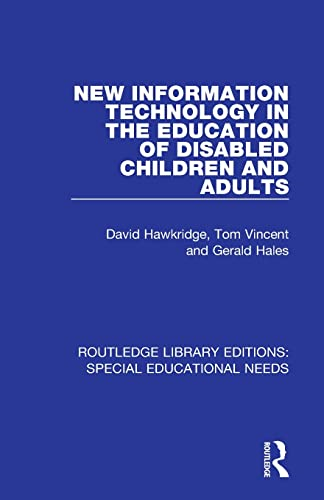 New Information Technology in the Education of Disabled Children and Adults (Routledge Library Editions: Special Educational Needs)