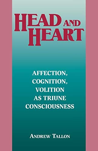Head and Heart: Affection, Cognition, Volition as Triune Consciousness (Perspectives in Continental Philosophy...