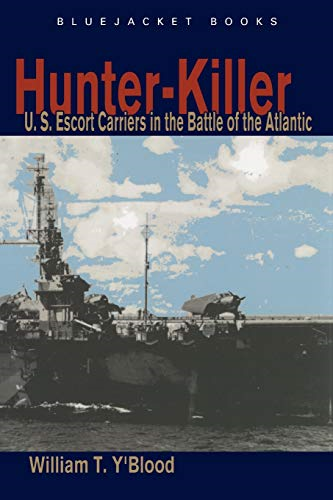 Hunter-Killer : U. S. Escort Carriers in the Battle of the Atlantic