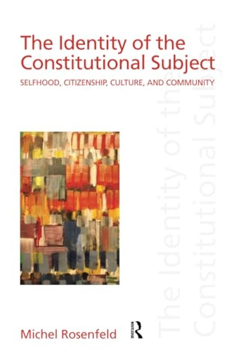 Identity of the Constitutional Subject: Selfhood, Citizenship, Culture, and Community (Discourses of Law)