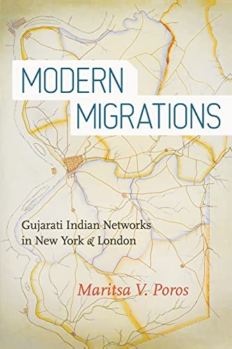 Modern Migrations: Gujarati Indian Networks in New York and London