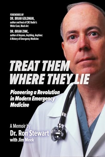Treat Them Where They Lie:  Pioneering a Revolution in  Modern Emergency Medicine
