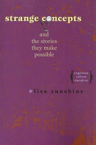 Strange Concepts and the Stories They Make Possible: Cognition, Culture, Narrative