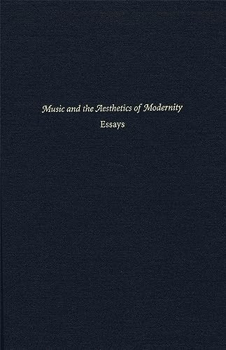 Music and the Aesthetics of Modernity: Essays