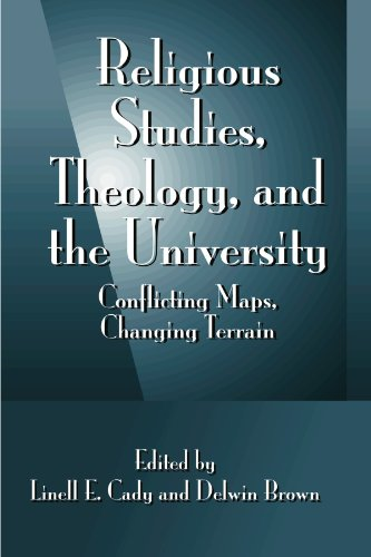 Religious Studies, Theology, and the University: Conflicting Maps, Changing Terrain