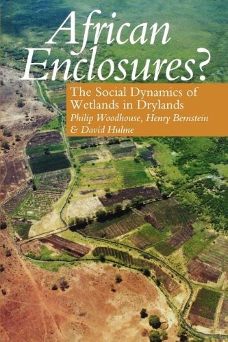 African Enclosures? - The Social Dynamics of Wetlands in Drylands