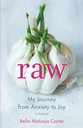Raw: My Journey from Anxiety to Joy