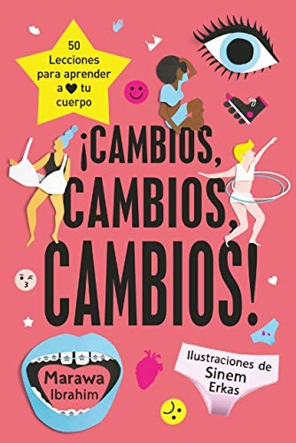 ¡Cambios, cambios, cambios! : 50 lecciones para conocer y amar tu cuerpo