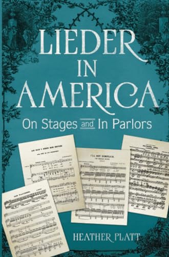 Lieder in America: On  Stages and In Parlors  (Music in American Life)