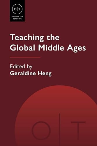 Teaching the Global Middle Ages (Options for Teaching)