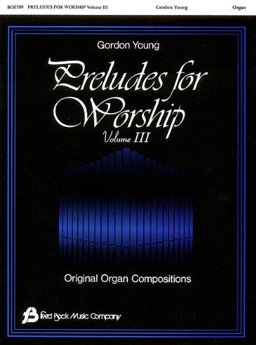 Preludes for Worship, Volume 3: Original Organ Compositions