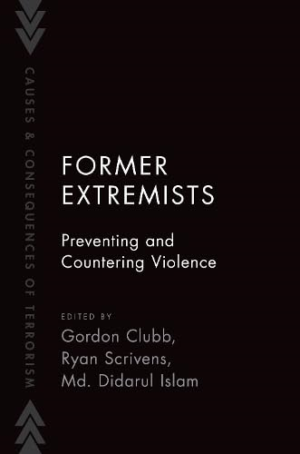 Former Extremists:  Preventing and Countering  Violence (Causes and  Consequences of Terrorism)
