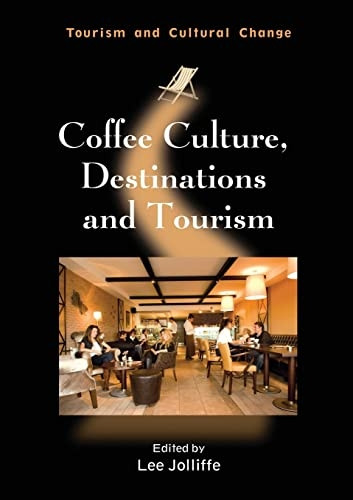 Coffee Culture, Destinations and Tourism (Tourism and Cultural Change Series)