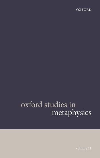 Oxford Studies in Metaphysics Volume 11 (Oxford Studies in Metaphysics)