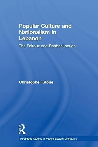 Popular Culture and Nationalism in Lebanon: The Fairouz and Rahbani Nation