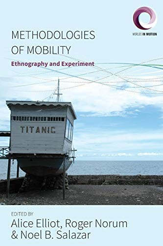 Methodologies of Mobility: Ethnography and Experiment (Worlds in Motion)