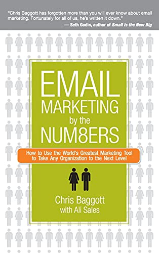 Email Marketing By the Numbers: How to Use the Worlds Greatest Marketing Tool to Take Any Organization to the Next Level: How to Use the World's Greatest ... to Take Any Organization to the Next Level
