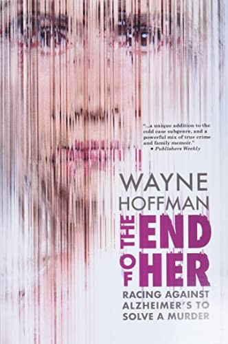 The End of Her: Racing Against Alzheimer's to Solve a Murder