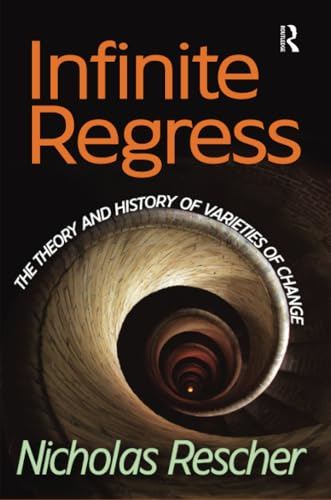 Infinite Regress: The Theory and History of Varieties of Change