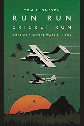 Run Run Cricket Run: America'S Secret War in Laos