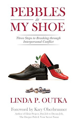 Pebbles in My Shoe: Three Steps for Breaking Through Interpersonal Conflict