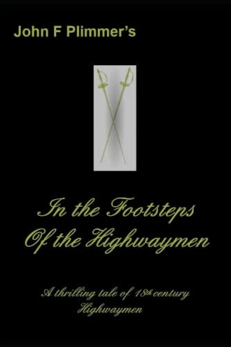 In the Footsteps of the Highwaymen: A thrilling tale of 18th century Highwaymen (Highwayman)