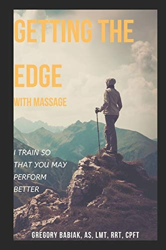 Getting the Edge with Massage: I Train so that You May Perform Better