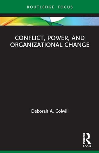 Conflict, Power, and Organizational Change (Routledge Focus on Business and Management)