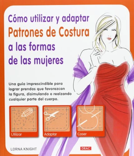 Cómo utilizar y adaptar  patrones de costura a las  formas de las mujeres