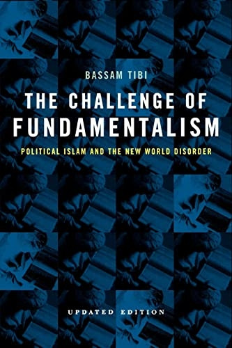 The Challenge of Fundamentalism: Political Islam and the New World Disorder (Comparative Studies in Religion & Society)