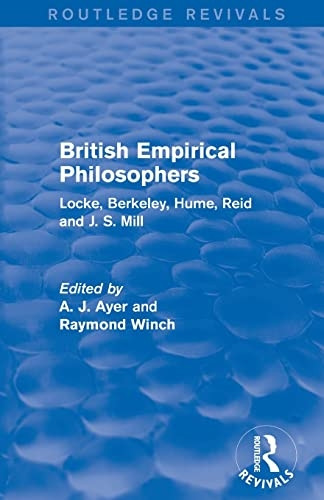 British Empirical Philosophers (Routledge Revivals): Locke, Berkeley, Hume, Reid and J. S. Mill. [an Anthology.]