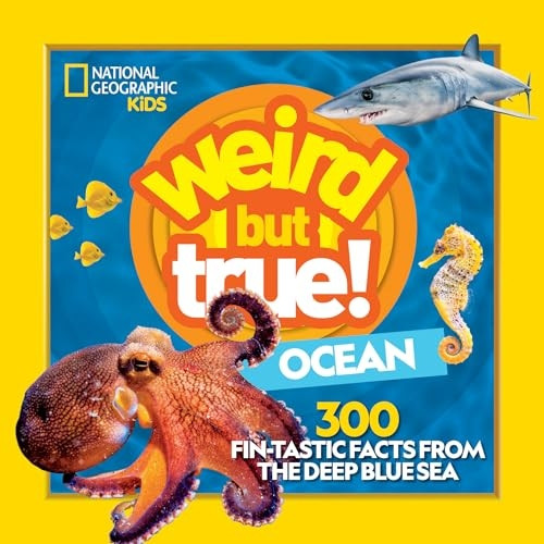 Weird But True Ocean: 300 Fin-Tastic Facts from the Deep Blue Sea (National Geographic Kids) (National Geographic Kids)