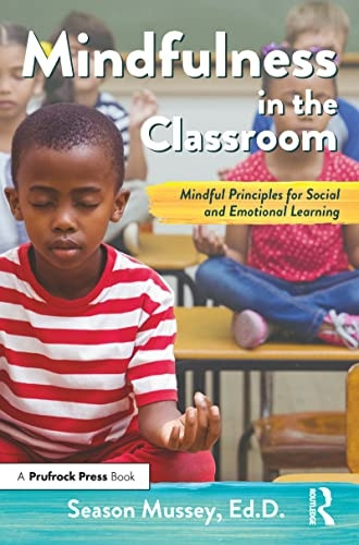 Mindfulness in the Classroom: Mindful Principles for Social and Emotional Learning
