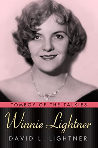 Winnie Lightner: Tomboy of the Talkies (Hollywood Legends Series)
