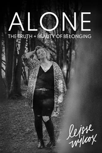 Alone: The Truth + Beauty of Belonging