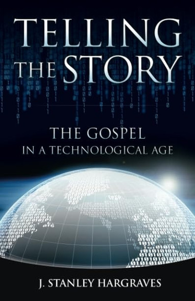 Telling the Story: The Gospel in a Technological Age