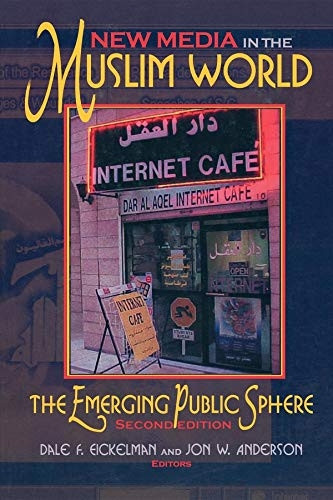New Media in the Muslim World: The Emerging Public Sphere (Middle East Studies)