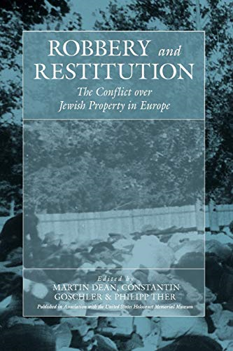Robbery and Restitution: the Conflict over Jewish Property in Europe