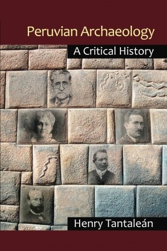Peruvian Archaeology: A Critical History